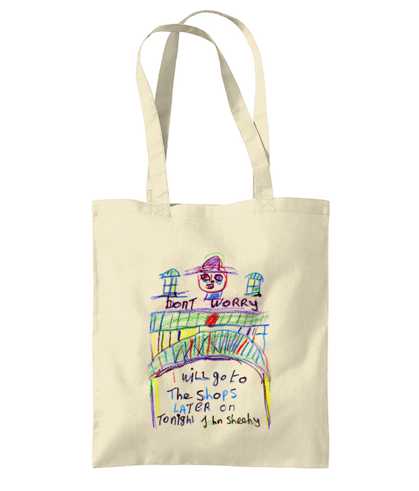 John's "Don't worry I will go to the shops later on tonight" tote bag - HomeLess Made